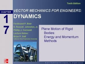 Tenth Edition CHAPTER 1 7 VECTOR MECHANICS FOR