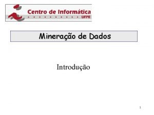 Minerao de Dados Introduo 1 Introduo 1 Motivao