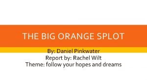 The big orange splot