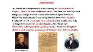 Thomas Jefferson The Declaration of Independence was passed