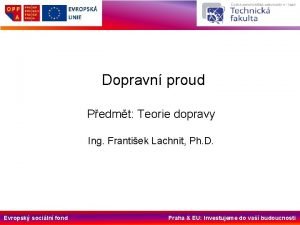 Dopravn proud Pedmt Teorie dopravy Ing Frantiek Lachnit