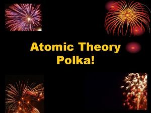 Atomic Theory Polka Dalton Rutherford Thomson Bohr And