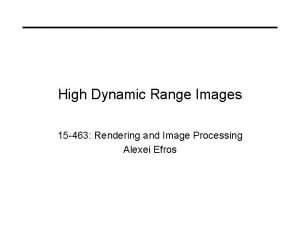 High Dynamic Range Images 15 463 Rendering and