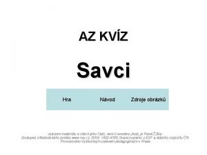 AZ KVZ Savci Hra Nvod Zdroje obrzk Autorem