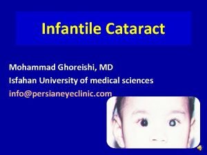 Infantile Cataract Mohammad Ghoreishi MD Isfahan University of