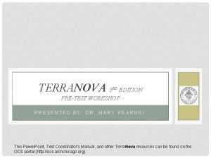 TERRANOVA 3 EDITION PRETEST WORKSHOP RD PRESENTED BY
