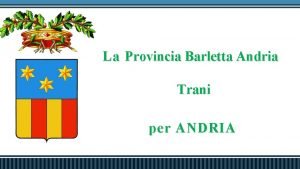 La Provincia Barletta Andria Trani per ANDRIA ANDRIA