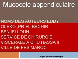 Mucocle appendiculaire NOMS DES AUTEURS EDDY OLEKO PR