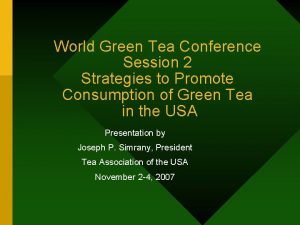 World Green Tea Conference Session 2 Strategies to