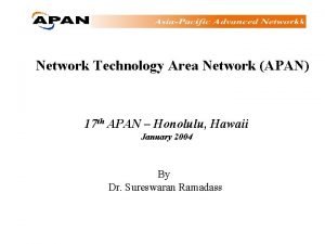 Network Technology Area Network APAN 17 th APAN