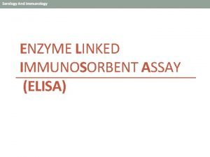 ENZYME LINKED IMMUNOSORBENT ASSAY ELISA Definition The enzymelinked