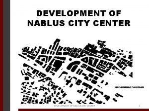 DEVELOPMENT OF NABLUS CITY CENTER 1 Sit e