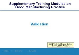 Supplementary Training Modules on Good Manufacturing Practice Validation