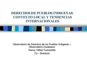 DERECHOS DE PUEBLOS INDIGENAS CONTEXTO LOCAL Y TENDENCIAS