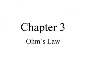 Chapter 3 Ohms Law Introduction Ohms law is