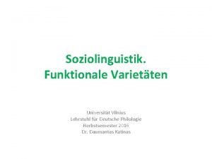 Soziolinguistik Funktionale Varietten Universitt Vilnius Lehrstuhl fr Deutsche