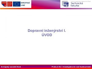 Dopravn inenrstv I VOD Evropsk sociln fond Praha