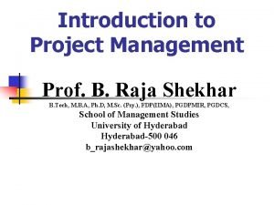 Introduction to Project Management Prof B Raja Shekhar