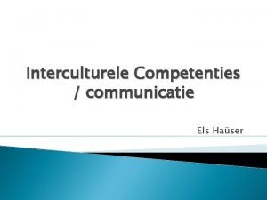 Interculturele Competenties communicatie Els Haser Mezelf voorstellen Interculturele