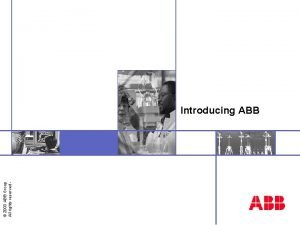 2003 ABB Group All rights reserved Introducing ABB