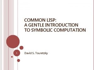 Common lisp: a gentle introduction to symbolic computation