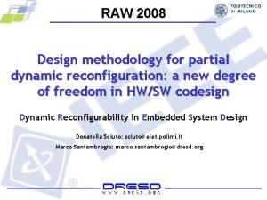 RAW 2008 Design methodology for partial dynamic reconfiguration