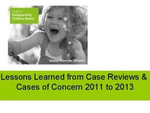 Lessons Learned from Case Reviews Cases of Concern