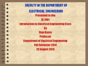 FACULTY IN THE DEPARTMENT OF ELECTRICAL ENGINEERING Presented