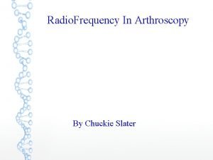 Radio Frequency In Arthroscopy By Chuckie Slater Radio