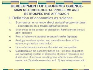 DEVELOPMENT OF ECONOMIC SCIENCEMAIN METHODOLOGICAL PROBLEMS AND RETROSPECTIVE