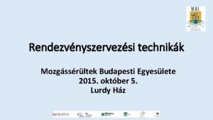 Rendezvnyszervezsi technikk Mozgssrltek Budapesti Egyeslete 2015 oktber 5