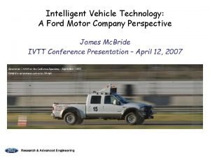 Intelligent Vehicle Technology A Ford Motor Company Perspective