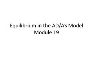 Equilibrium in the ad-as model