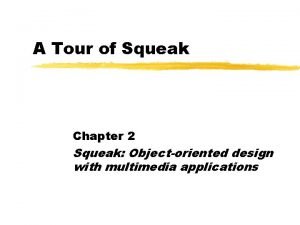 A Tour of Squeak Chapter 2 Squeak Objectoriented
