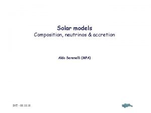 Solar models Composition neutrinos accretion Aldo Serenelli MPA