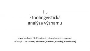 II Etnolingvistick analza vznamu etno prefixoid gr prv