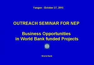 Yangon October 27 2015 OUTREACH SEMINAR FOR NEP