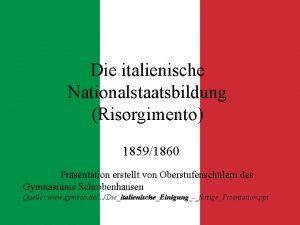 Die italienische Nationalstaatsbildung Risorgimento 18591860 Prsentation erstellt von