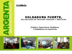 SERVICIOS DE CAPACITACION S A CURSO SOLDADURA FUERTE