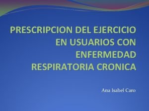 PRESCRIPCION DEL EJERCICIO EN USUARIOS CON ENFERMEDAD RESPIRATORIA