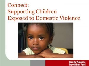 Connect Supporting Children Exposed to Domestic Violence Agenda