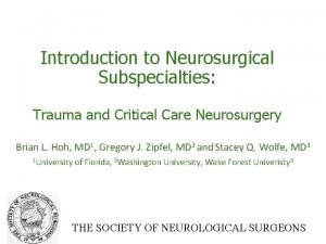 Introduction to Neurosurgical Subspecialties Trauma and Critical Care