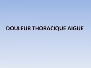 DOULEUR THORACIQUE AIGUE INTRODUCTION URGENCES ENGAGEANTS LE PRONOTIC