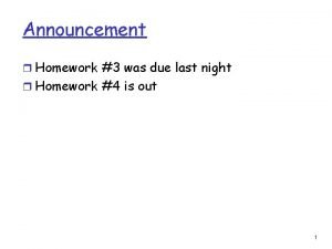 Announcement r Homework 3 was due last night