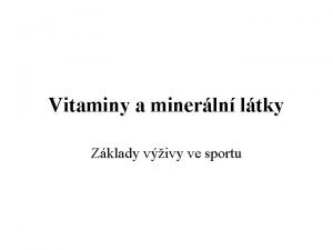 Vitaminy a minerln ltky Zklady vivy ve sportu