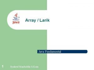 Array Larik Java Fundamental 1 Syahrul Mauluddin S