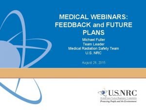 MEDICAL WEBINARS FEEDBACK and FUTURE PLANS Michael Fuller