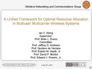 Wireless Networking and Communications Group A Unified Framework