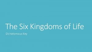 Six kingdoms dichotomous key