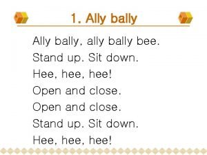 1 Ally bally ally bee Stand up Sit